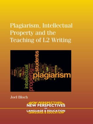 cover image of Plagiarism, Intellectual Property and the Teaching of L2 Writing